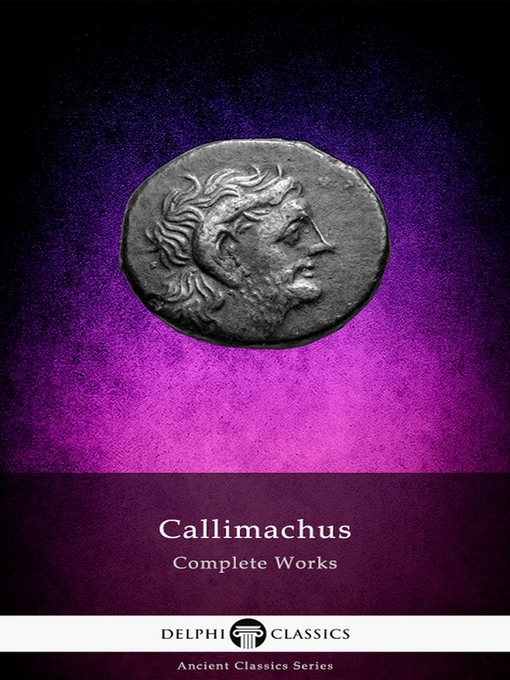 Title details for Delphi Complete Works of Callimachus (Illustrated) by Callimachus - Available